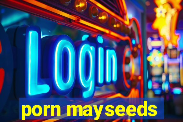 porn mayseeds